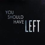 You Should Have Left